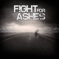 Fight For Ashes : One Way Escape